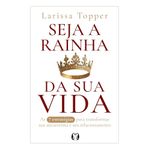 seja a rainha da sua vida