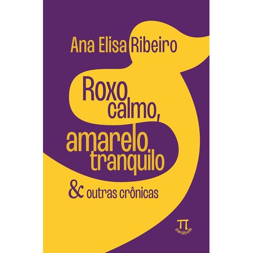 roxo calmo, amarelo tranquilo & outras crônicas