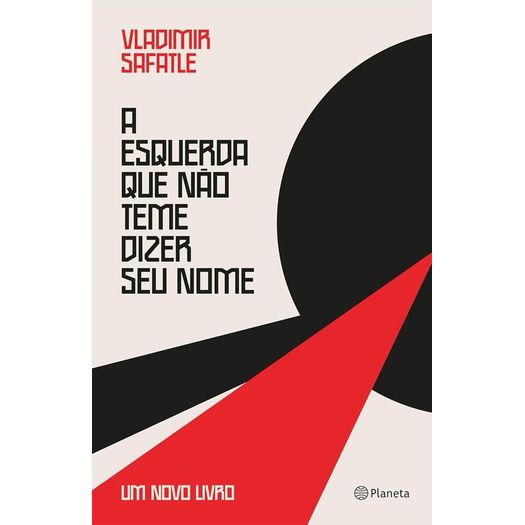 a esquerda que não teme dizer seu nome a esquerda que não teme dizer seu nome