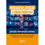 mercado da atenção e arena midiática