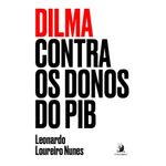 dilma contra os donos do pib