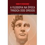 a filosofia na época trágica dos gregos - coleção grandes obras do pensamento universal