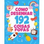 como desenhar 192 coisas fofas como desenhar 192 coisas fofas