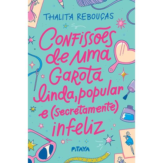 confissões de uma garota linda, popular e (secretamente) infeliz - nova edição