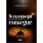 se eu consegui você também consegue