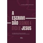 a escravidão segundo a ótica de jesus