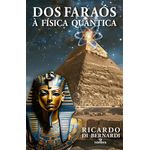 dos faraós à física quântica