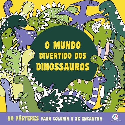 o mundo divertido dos dinossauros - para colorir e se encantar