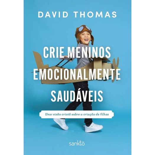 crie meninos emocionalmente saudáveis crie meninos emocionalmente saudáveis