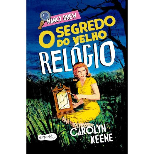 nancy drew: o segredo do velho relógio nancy drew: o segredo do velho relógio