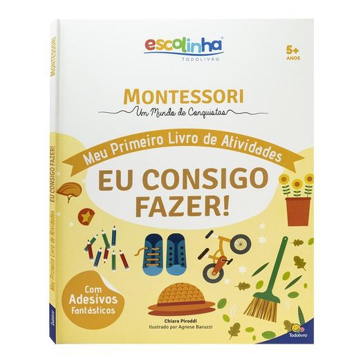 escolinha montessori - meu primeiro livro de atividades: eu consigo fazer escolinha montessori - meu primeiro livro de atividades: eu consigo fazer