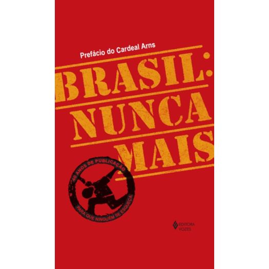 brasil: nunca mais - ed comemorativa 40 anos brasil: nunca mais - ed comemorativa 40 anos