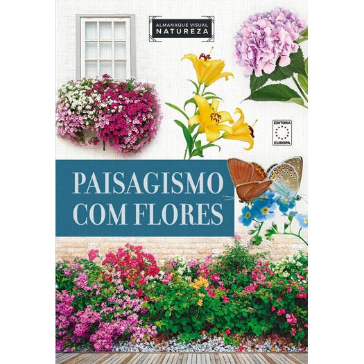 almanaque visual natureza - paisagismo com flores almanaque visual natureza - paisagismo com flores
