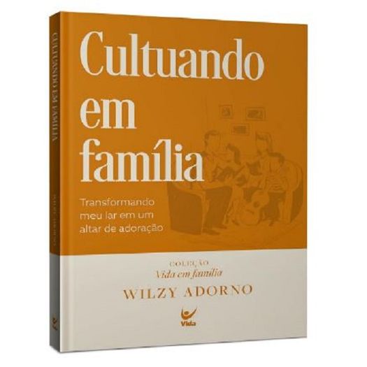cultuando a vida em familia cultuando a vida em familia