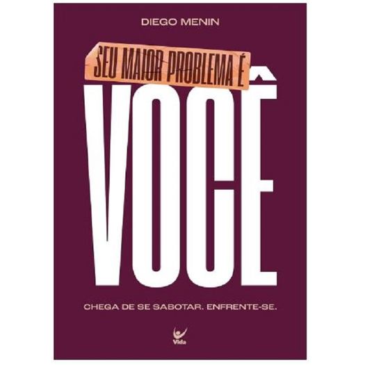 seu maior problema e voce seu maior problema e voce