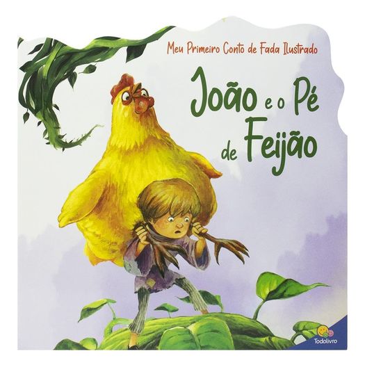 meu primeiro conto de fada ilustrado: joão e o pé de feijão meu primeiro conto de fada ilustrado: joão e o pé de feijão