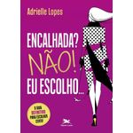 encalhada? não! eu escolho