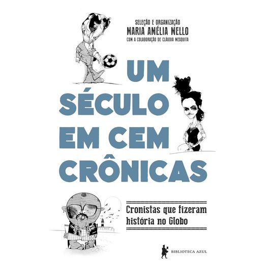 um século em 100 crônicas um século em 100 crônicas