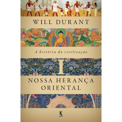 a história da civilização - nossa herança oriental