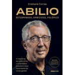 abilio: determinado, ambicioso, polêmico abilio: determinado, ambicioso, polêmico
