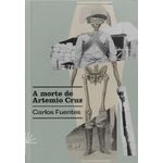 a morte de artemio cruz a morte de artemio cruz