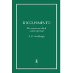 recolhimento - dez minutos por dia de cultura espirítual