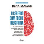 o cérebro com foco e disciplina
