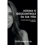 assuma o (des)controle da sua vida