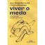 viver o medo