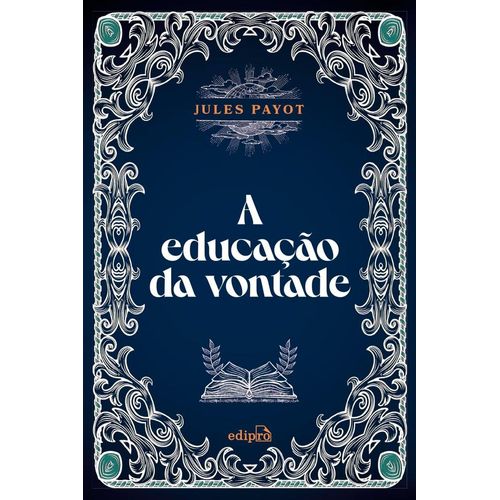a educação da vontade - jules payot