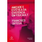 amizade e estética da existência em foucault