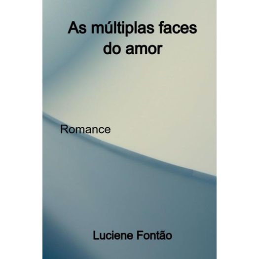 as múltiplas faces do amor as múltiplas faces do amor