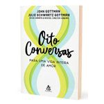 oito conversas para uma vida inteira de amor oito conversas para uma vida inteira de amor