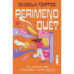 perimenoquê?