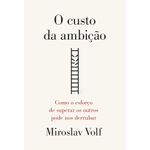 o-custo-da-ambicao