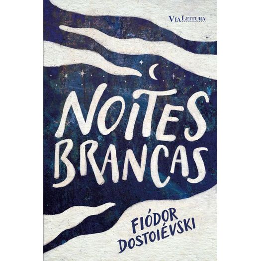 noites brancas - fiódor dostoiévski noites brancas - fiódor dostoiévski