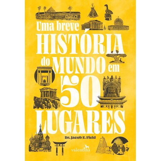 uma breve história do mundo em 50 lugares uma breve história do mundo em 50 lugares