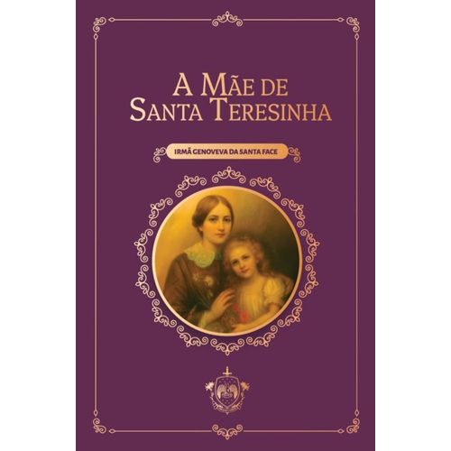 a mãe de santa teresinha