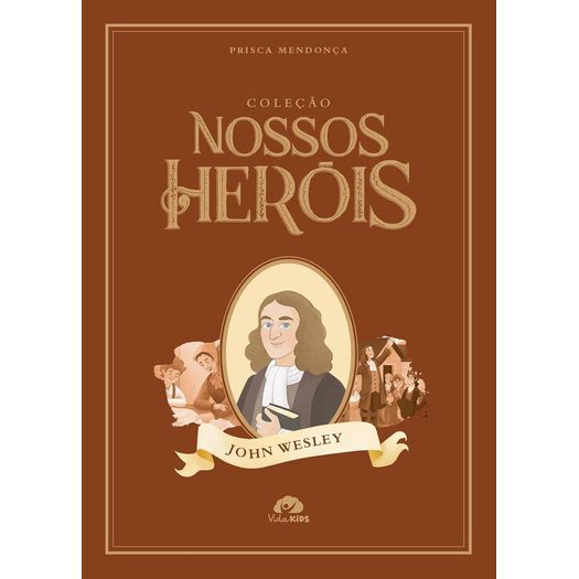 coleção nossos heróis - john wesley coleção nossos heróis - john wesley
