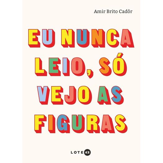 eu-nunca-leio-so-vejo-as-figuras eu-nunca-leio-so-vejo-as-figuras