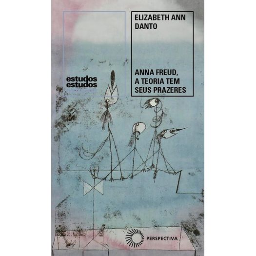 anna freud, a teoria tem seus prazeres anna freud, a teoria tem seus prazeres