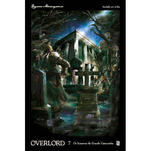 overlord - os invasores da grande catacumba - vol. 07 (novel)