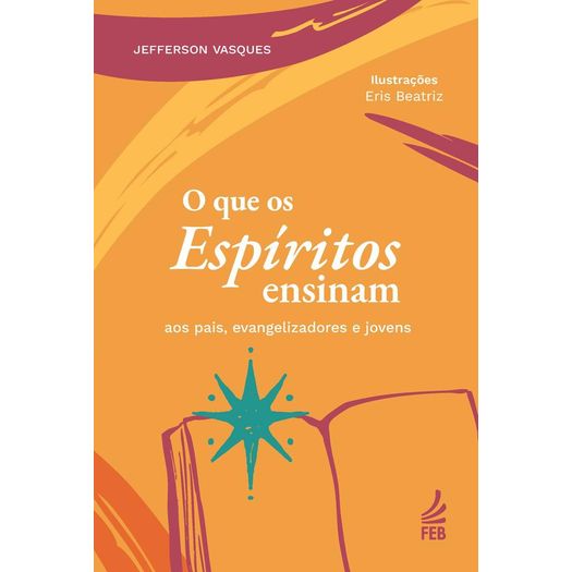 o que os espíritos ensinam aos pais, evangelizadores e jovens