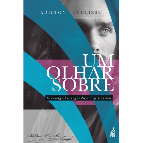 um-olhar-sobre-o-evangelho-segundo-o-espiritismo