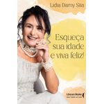 esqueça sua idade e viva feliz!