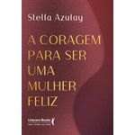 a coragem para ser uma mulher feliz