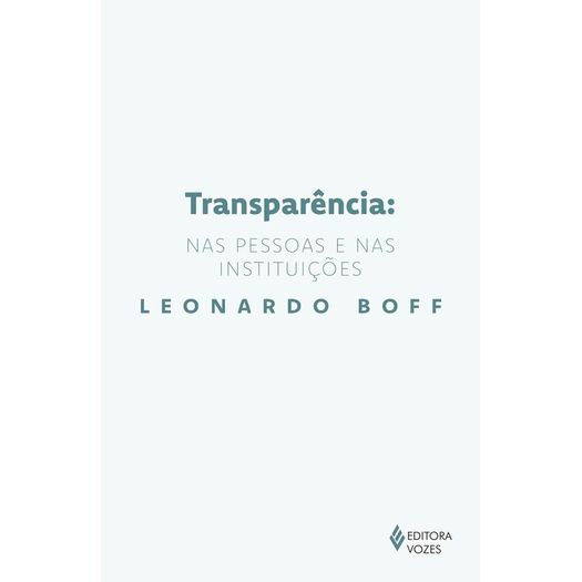 transparência: nas pessoas e nas instituições transparência: nas pessoas e nas instituições