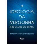 a-ideologia-da-vergonha-e-o-clero-do-brasil