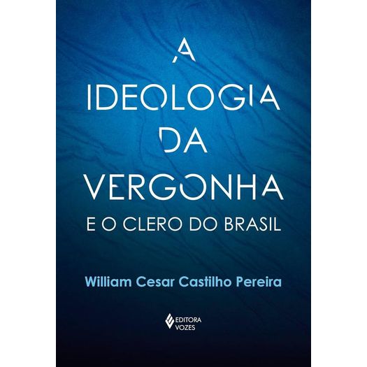 a ideologia da vergonha e o clero do brasil a ideologia da vergonha e o clero do brasil