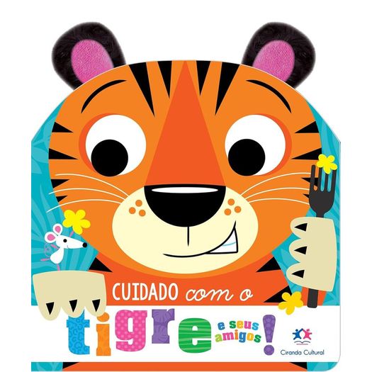 cuidado com o tigre e seus amigos! orelhinhas de pelúcia cuidado com o tigre e seus amigos! orelhinhas de pelúcia